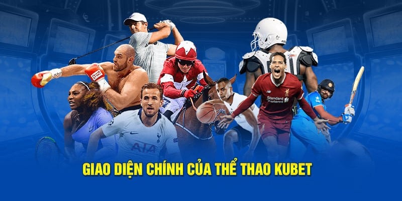 Cá cược thể thao tại KUBET sở hữu giao diện bắt mắt