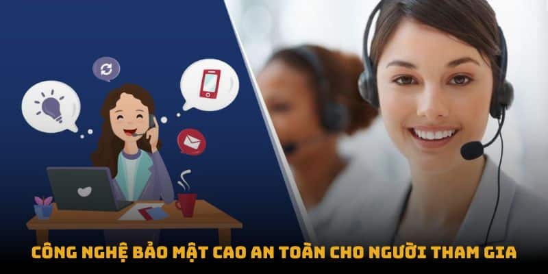 Công nghệ bảo mật cao an toàn cho người tham gia
